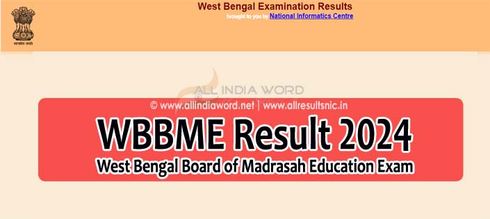 WBBME Results 2024 West Bengal Board of Madrasah Education Exam